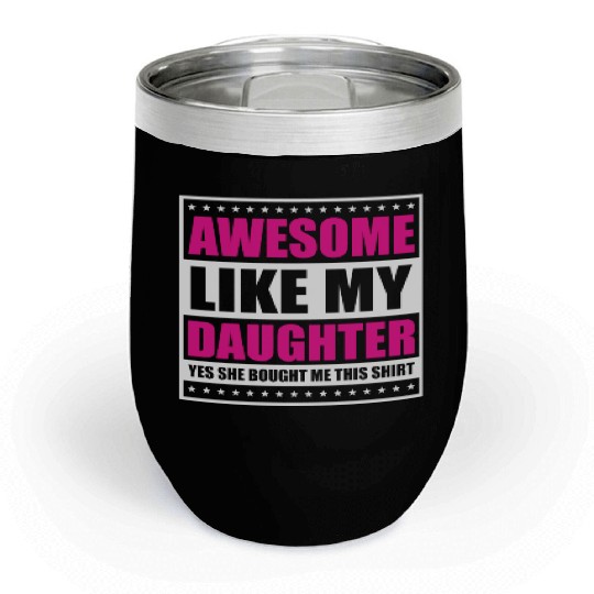 Father's Day Gift "Awesome Like My Daughter" Chill Wine Tumblers