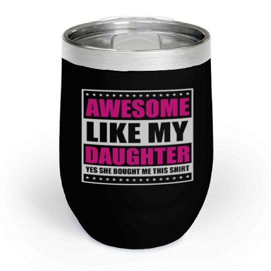Father's Day Gift "Awesome Like My Daughter" Chill Wine Tumblers