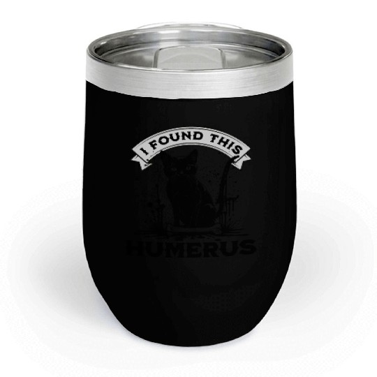 I Found This Humerus Black Cat With Human Bone Chill Wine Tumblers