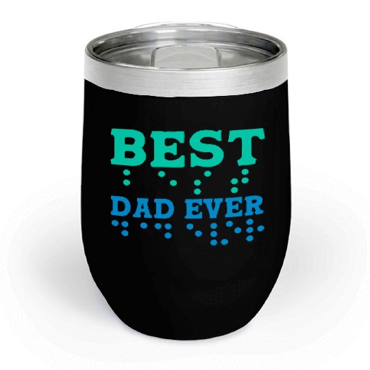 Braille Blind Awareness Best Dad Ever Chill Wine Tumblers