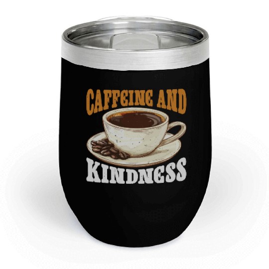 Caffeine And Kindness 6 Chill Wine Tumblers