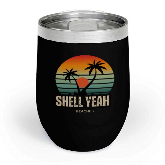 Shell Yeah Beaches Sunset Serenity Summer Holidays Chill Wine Tumblers