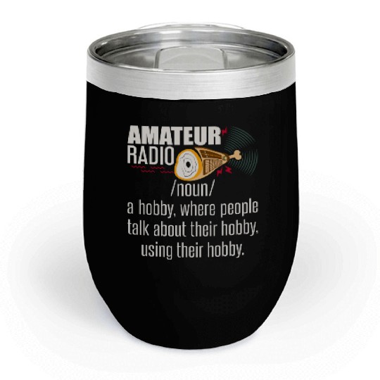 Amateur Radio Definition - Ham Radio Operator Chill Wine Tumblers