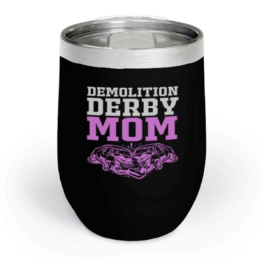 Demolition Derby Race Car Demo Derby Mom Chill Wine Tumblers
