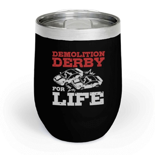 Demolition Derby Driver For Life For Derby Driver Chill Wine Tumblers