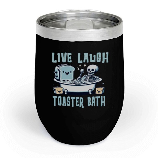 live laugh toaster bath Chill Wine Tumblers