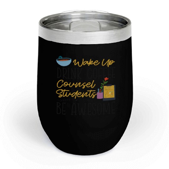 School Counselor Coffee Wake Up Chill Wine Tumblers
