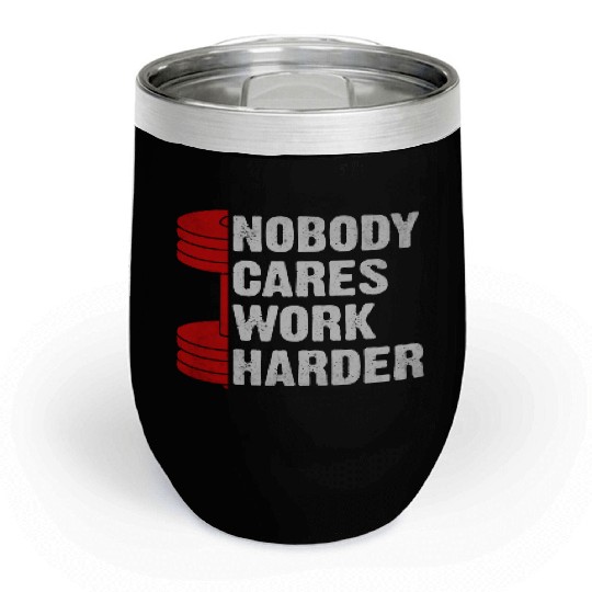 Nobody Cares Work Harder Fitness Workout Gym Chill Wine Tumblers