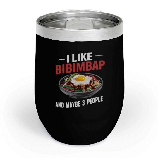 I Like Bibimbap And Maybe 3 People - Korean Food Chill Wine Tumblers