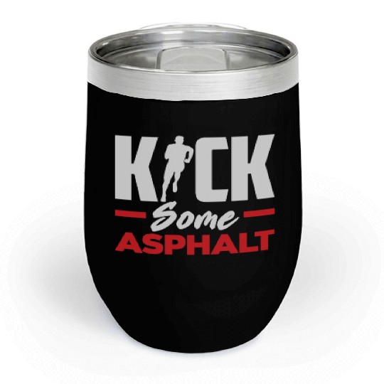 Kick Some Asphalt Running Motivation Chill Wine Tumblers