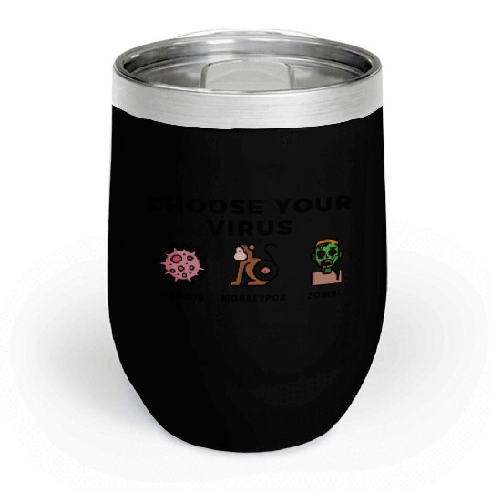 Choose your virus "corona, monkeypox, zombie" Chill Wine Tumblers