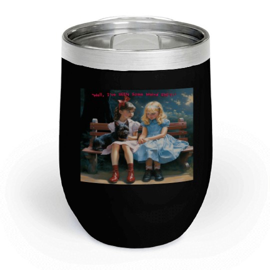 Dorothy and Alice hilarious Chill Wine Tumblers