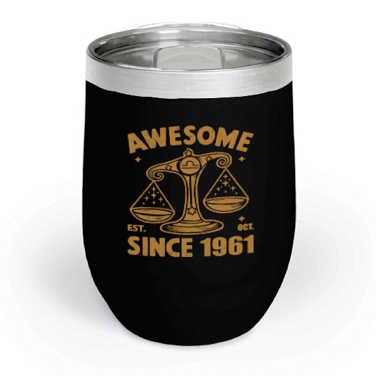 Awesome Since 1961 Libra Zodiac Birthday October Chill Wine Tumblers