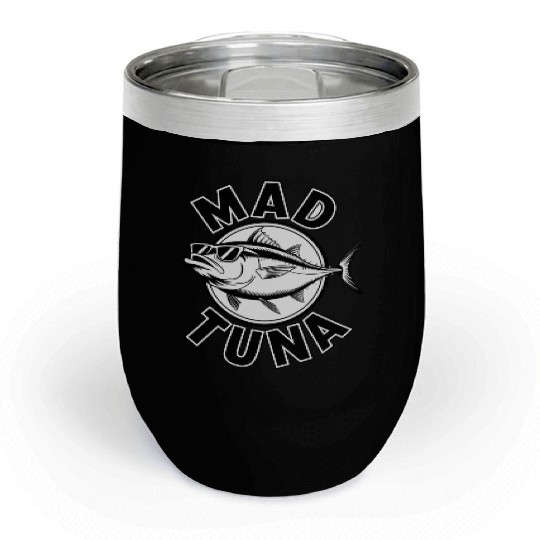 Quotes mad tuna Chill Wine Tumblers