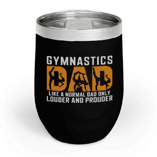 Like Louder & Proudere Dad Funny Gymnastics Dad Chill Wine Tumblers