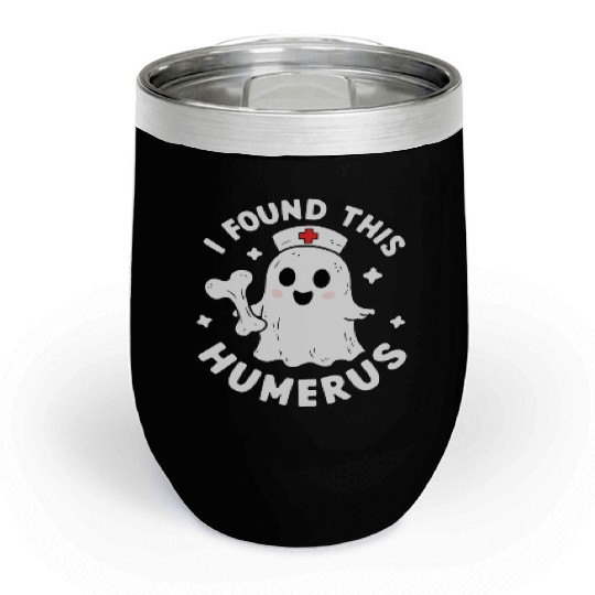 I Found This Humerus Funny Halloween For Nurses Chill Wine Tumblers