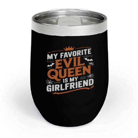 My Favorite Evil Queen Is My Girlfriend Chill Wine Tumblers