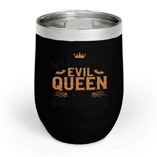 My Favorite Evil Queen Is My Girlfriend Chill Wine Tumblers