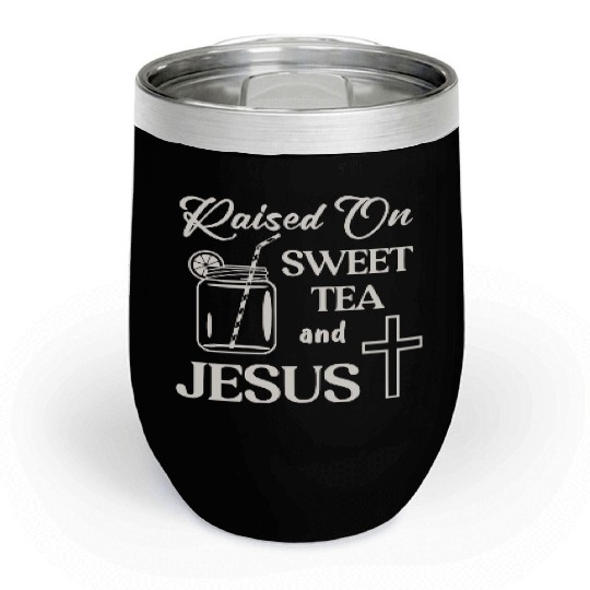 Raised On Sweet Tea And Jesus LIKE US ON FACEBOOK Chill Wine Tumblers