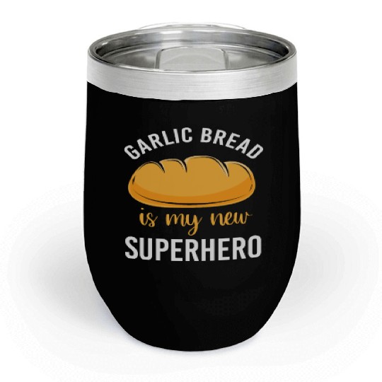 Bakery Baker Humor Food Lover Garlic Bread Chill Wine Tumblers