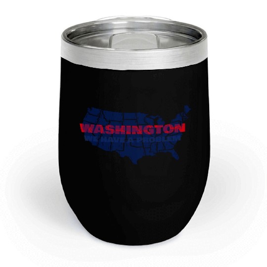 Washington We Have A Problem Chill Wine Tumblers