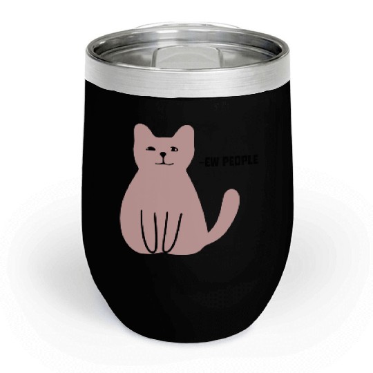 Ew People Funny Sarcastic Cat Art Chill Wine Tumblers