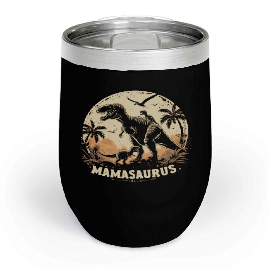 Dinosaur Mamasaurus Chill Wine Tumblers Cool Mother's Day Mom