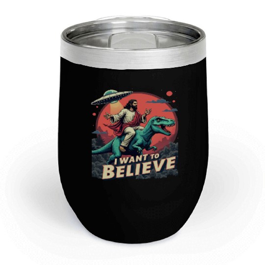 Jesus Riding a Dinosaur with UFO - I Want to Belie Chill Wine Tumblers