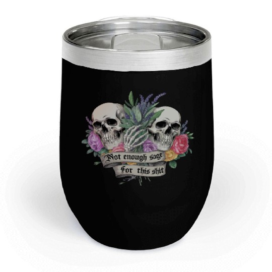 Bold Gothic Skulls & Sage Art | Dark Humor Chill Wine Tumblers