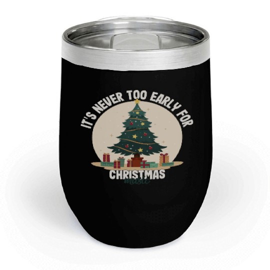 It's Never Too Early For Christmas Music Teacher Chill Wine Tumblers