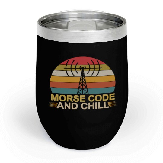 Amateur Radio Operater Ham Radio Morse Code And Chill Wine Tumblers