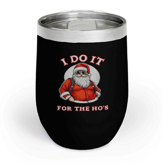 I Do It For the Ho's (Funny Santa Christmas) Chill Wine Tumblers