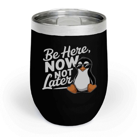 Be Here Now Not Later Mindfulness Vibes Chill Wine Tumblers
