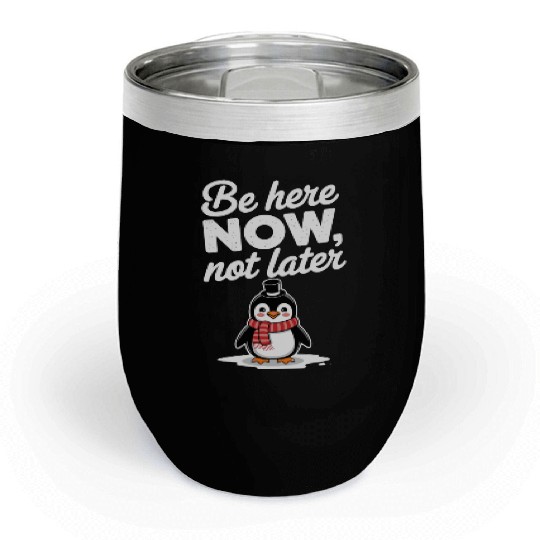 Be Here Now Mindfulness Penguin Message Chill Wine Tumblers