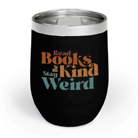 Read Books Be Kind Stay Weird Retro Bookworm Chill Wine Tumblers