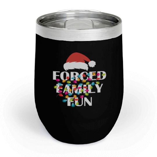 Forced Family Fun Sarcastic Christmas Chill Wine Tumblers