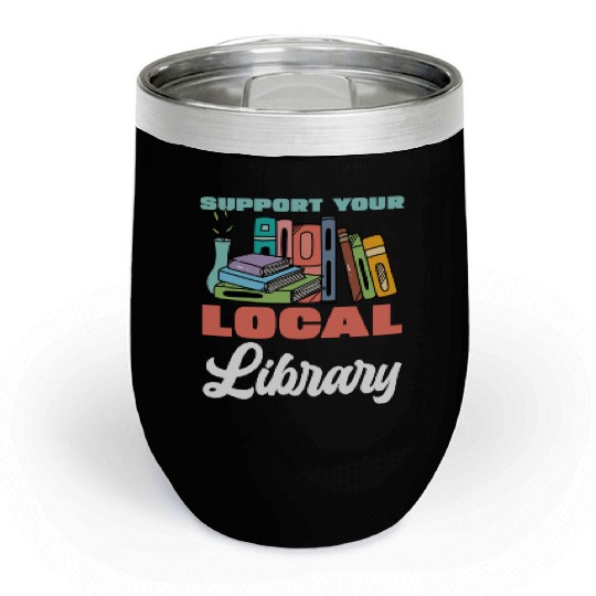 Support Your Local Library Books Reading Chill Wine Tumblers