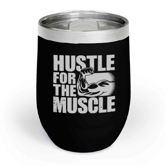 Hustle for the Muscle - Gym Motivation Quote Chill Wine Tumblers