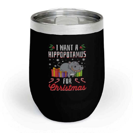 I Want A Hippopotamus For Christmas- Holidays Gift Chill Wine Tumblers