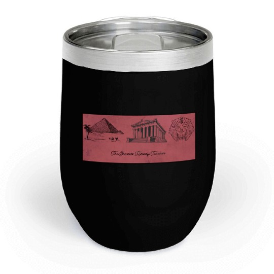 The greatest history teacher Chill Wine Tumblers