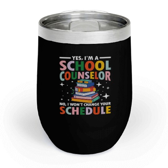 Yes I'm a School Counselor for a School Counselor Chill Wine Tumblers