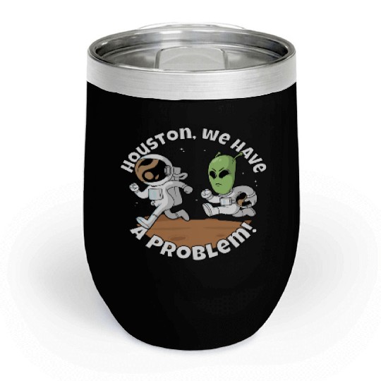 Houston, we have a problem! Funny alien Chill Wine Tumblers