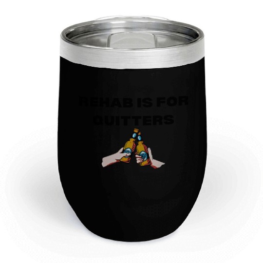 Rehab Is For Quitters Chill Wine Tumblers Funny Chill Wine Tumblers Gym Chill Wine Tumblers
