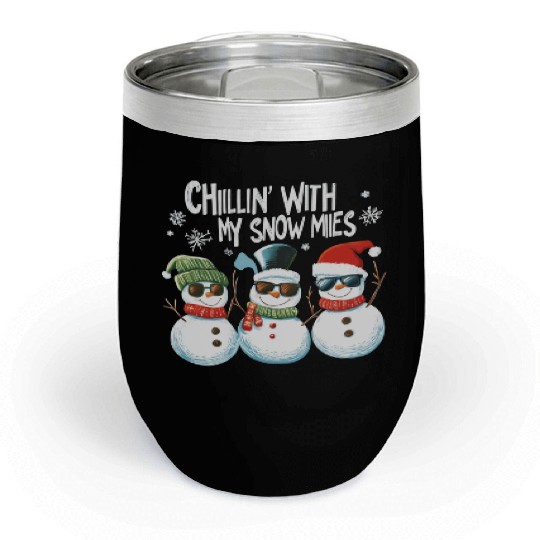 Chillin' with My Snowmies Chill Wine Tumblers