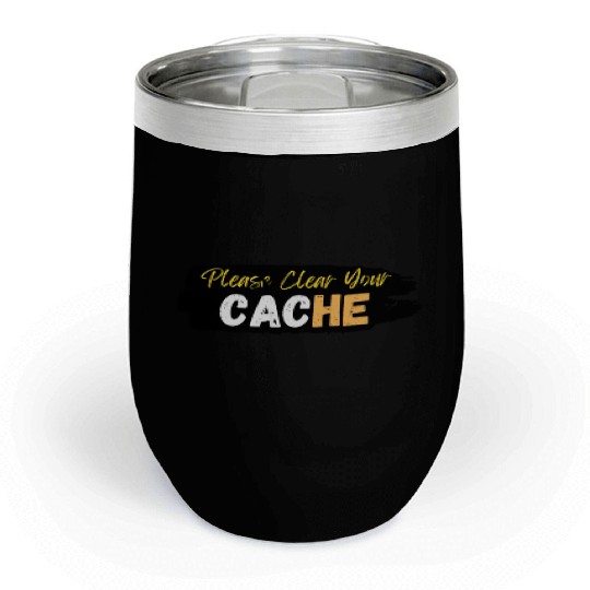 Please Clear Your Cache Chill Wine Tumblers