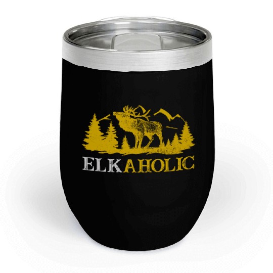 Elk Hunting Elkaholic Hunters Chill Wine Tumblers
