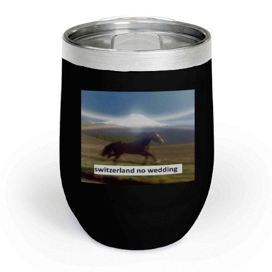 horse switzerland no wedding Chill Wine Tumblers