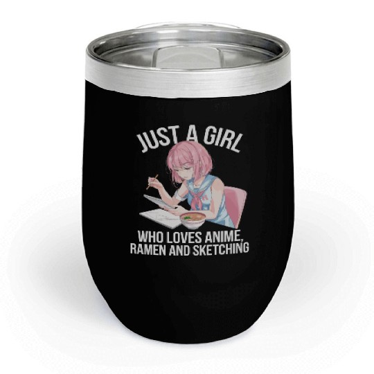 Just A Girl Who Loves Anime Ramen And Sketching Chill Wine Tumblers
