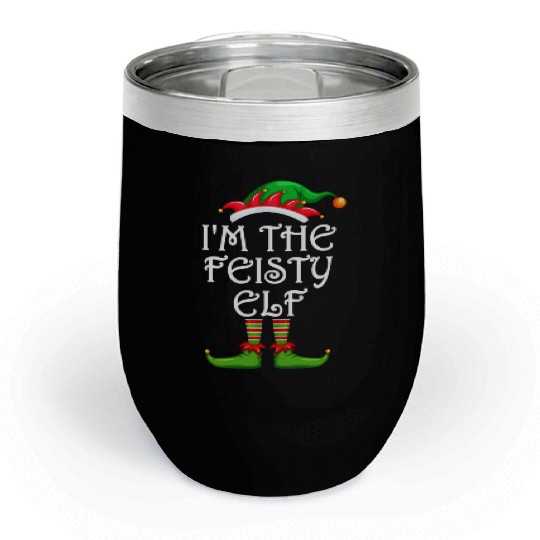 I'm The Feisty Elf Chill Wine Tumblers Matching Family Christmas