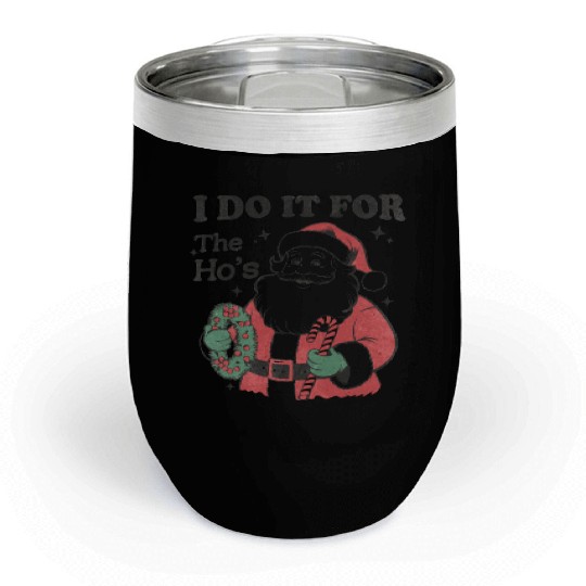 I Do It for The Hos With Texture Chill Wine Tumblers